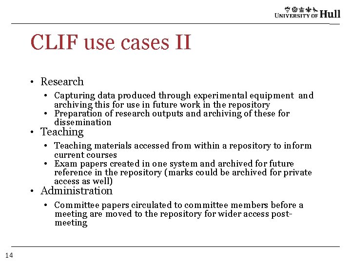 CLIF use cases II • Research • Capturing data produced through experimental equipment and