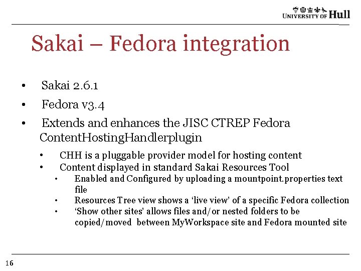 Sakai – Fedora integration • Sakai 2. 6. 1 • Fedora v 3. 4