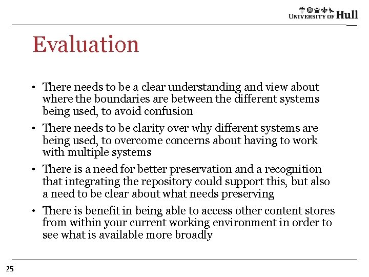 Evaluation • There needs to be a clear understanding and view about where the