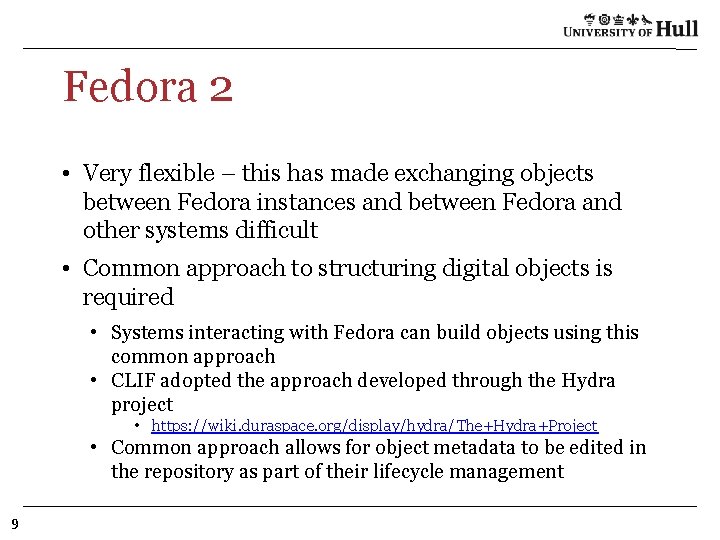 Fedora 2 • Very flexible – this has made exchanging objects between Fedora instances