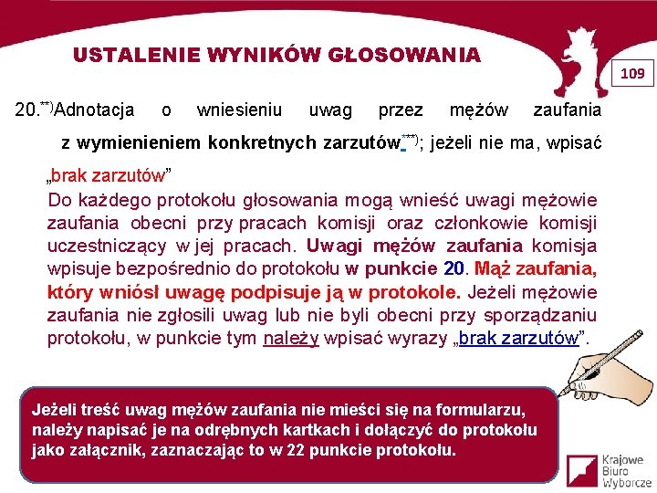 USTALENIE WYNIKÓW GŁOSOWANIA 20. **)Adnotacja o wniesieniu uwag przez mężów 109 zaufania z wymienieniem