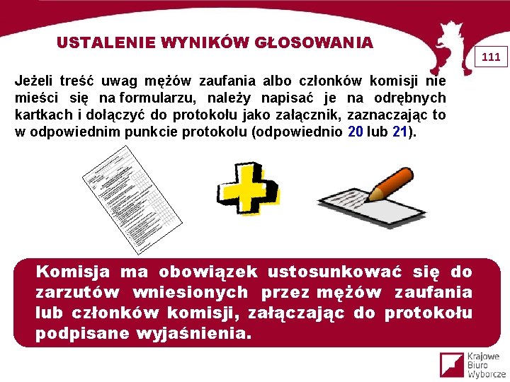 USTALENIE WYNIKÓW GŁOSOWANIA Jeżeli treść uwag mężów zaufania albo członków komisji nie mieści się