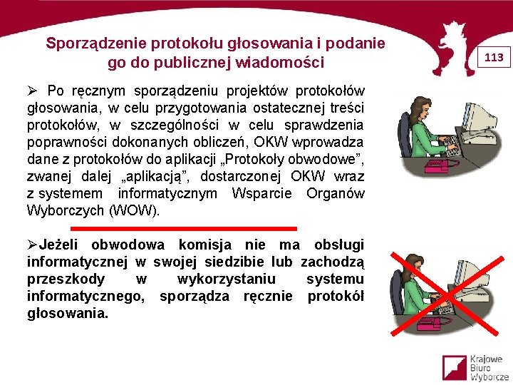 Sporządzenie protokołu głosowania i podanie go do publicznej wiadomości Ø Po ręcznym sporządzeniu projektów