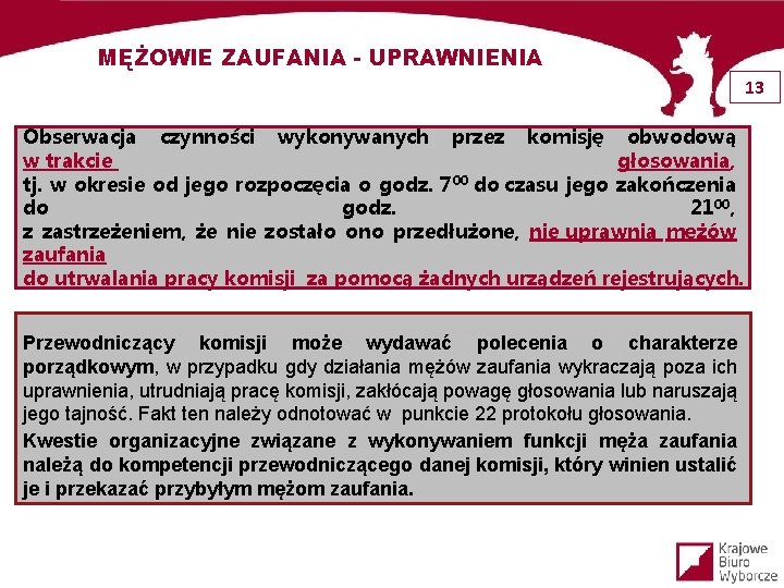 MĘŻOWIE ZAUFANIA - UPRAWNIENIA 13 Obserwacja czynności wykonywanych przez komisję obwodową w trakcie głosowania,