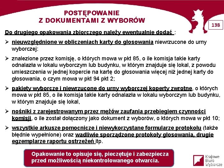 POSTĘPOWANIE Z DOKUMENTAMI Z WYBORÓW 138 Do drugiego opakowania zbiorczego należy ewentualnie dodać :