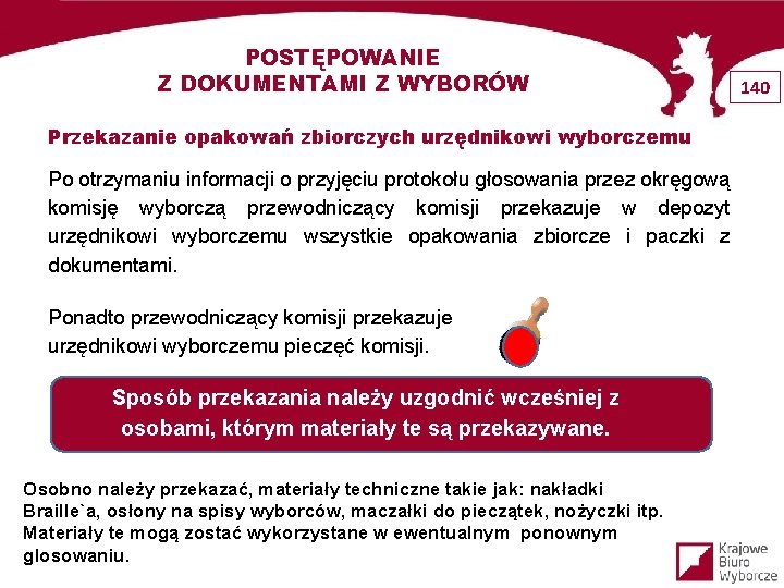 POSTĘPOWANIE Z DOKUMENTAMI Z WYBORÓW Przekazanie opakowań zbiorczych urzędnikowi wyborczemu Po otrzymaniu informacji o