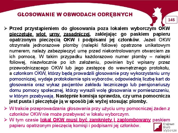 GŁOSOWANIE W OBWODACH ODRĘBNYCH 145 Ø Przed przystąpieniem do głosowania poza lokalem wyborczym OKW