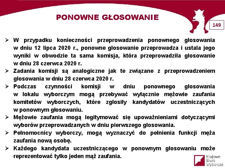 PONOWNE GŁOSOWANIE 149 Ø W przypadku konieczności przeprowadzenia ponownego głosowania w dniu 12 lipca