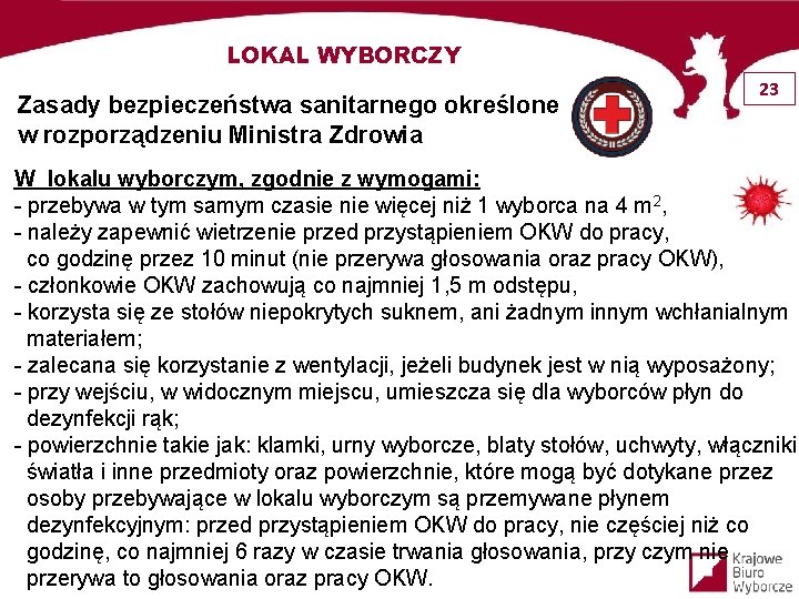 LOKAL WYBORCZY Zasady bezpieczeństwa sanitarnego określone w rozporządzeniu Ministra Zdrowia 23 W lokalu wyborczym,