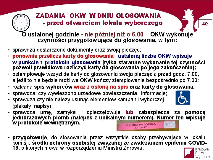 ZADANIA OKW W DNIU GŁOSOWANIA - przed otwarciem lokalu wyborczego 40 O ustalonej godzinie