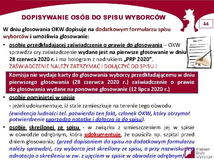 DOPISYWANIE OSÓB DO SPISU WYBORCÓW W dniu głosowania OKW dopisuje na dodatkowym formularzu spisu