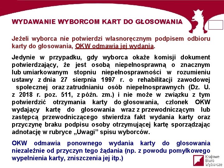 WYDAWANIE WYBORCOM KART DO GŁOSOWANIA Jeżeli wyborca nie potwierdzi własnoręcznym podpisem odbioru karty do