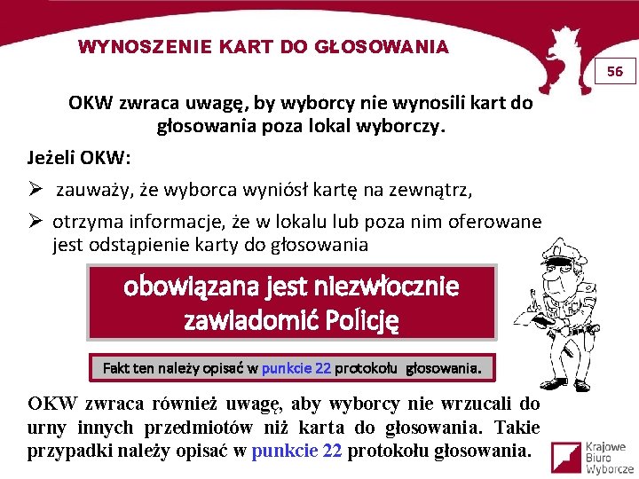 WYNOSZENIE KART DO GŁOSOWANIA 56 OKW zwraca uwagę, by wyborcy nie wynosili kart do