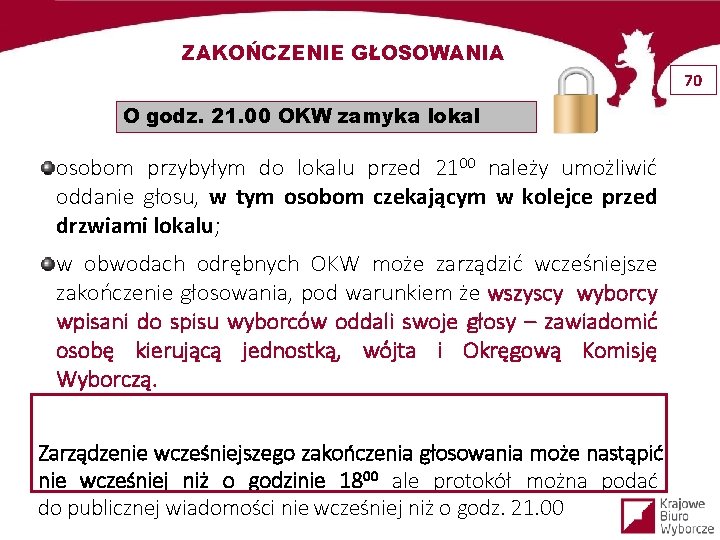 ZAKOŃCZENIE GŁOSOWANIA 70 O godz. 21. 00 OKW zamyka lokal osobom przybyłym do lokalu