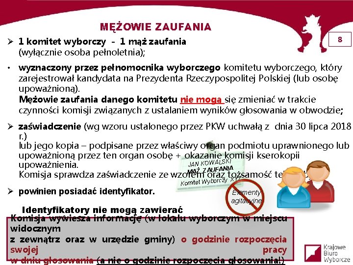 MĘŻOWIE ZAUFANIA 8 Ø 1 komitet wyborczy - 1 mąż zaufania (wyłącznie osoba pełnoletnia);