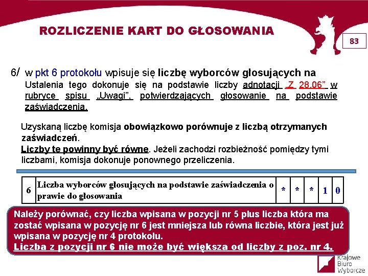 ROZLICZENIE KART DO GŁOSOWANIA 6/ w pkt 6 protokołu wpisuje się liczbę wyborców głosujących