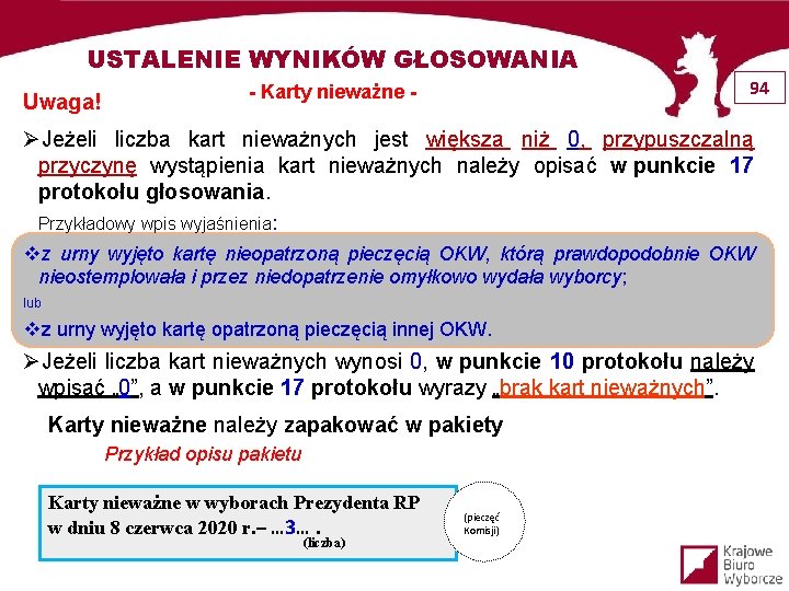 USTALENIE WYNIKÓW GŁOSOWANIA Uwaga! 94 - Karty nieważne - ØJeżeli liczba kart nieważnych jest