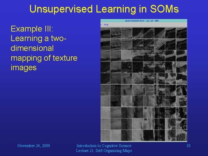 Unsupervised Learning in SOMs Example III: Learning a twodimensional mapping of texture images November