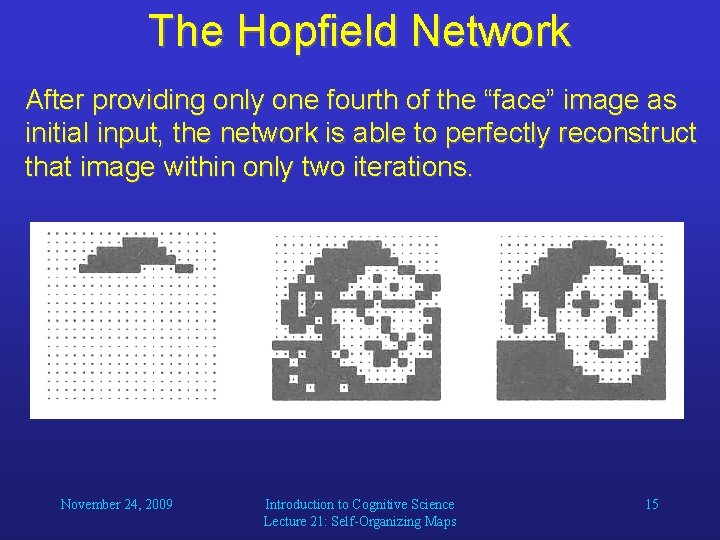 The Hopfield Network After providing only one fourth of the “face” image as initial