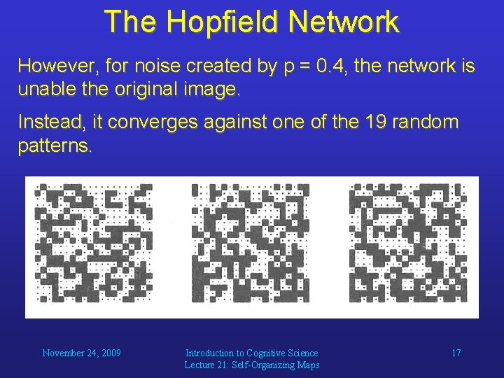 The Hopfield Network However, for noise created by p = 0. 4, the network