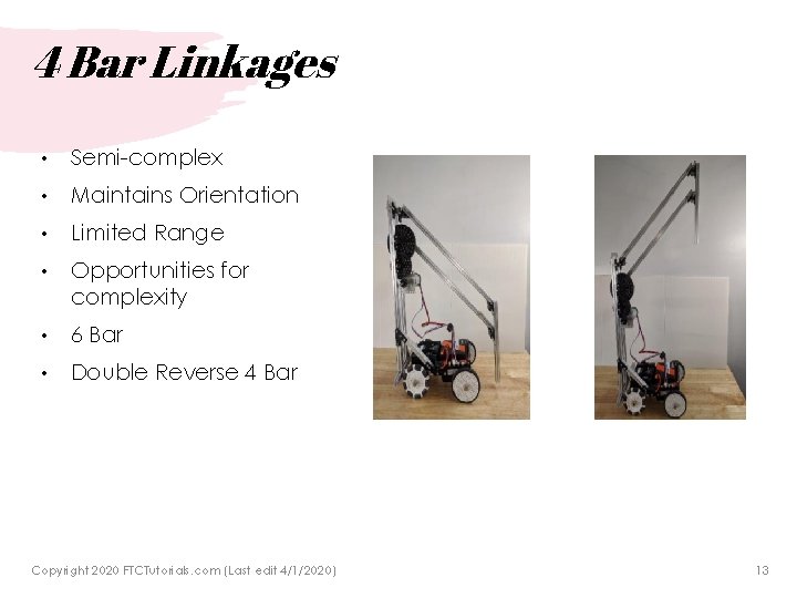 4 Bar Linkages • Semi-complex • Maintains Orientation • Limited Range • Opportunities for