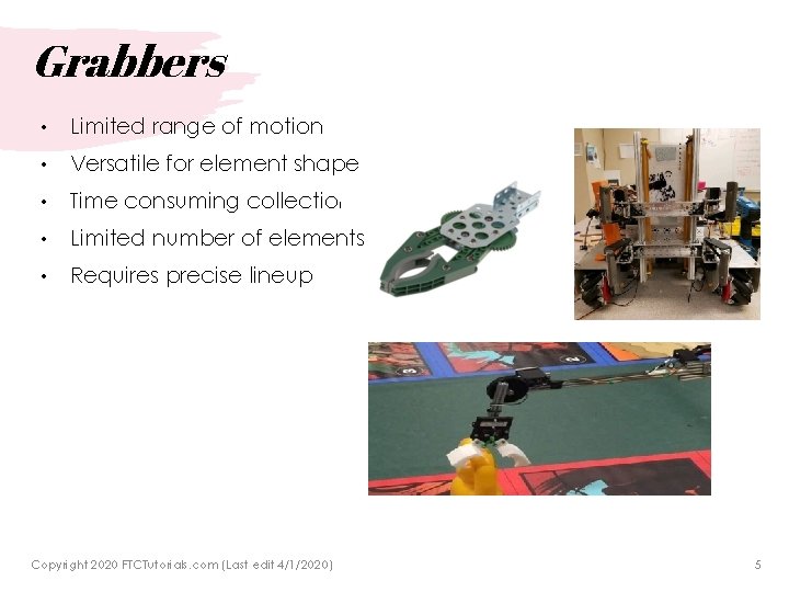 Grabbers • Limited range of motion • Versatile for element shape • Time consuming