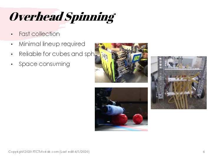 Overhead Spinning • Fast collection • Minimal lineup required • Reliable for cubes and