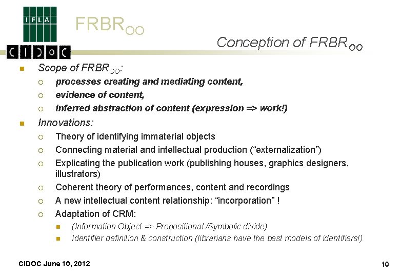 FRBROO n Scope of FRBROO: ¡ ¡ ¡ n Conception of FRBROO processes creating