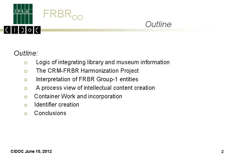 FRBROO Outline: ¡ ¡ ¡ ¡ Logic of integrating library and museum information The