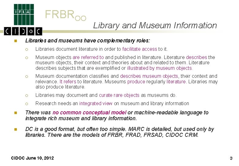FRBROO n Library and Museum Information Libraries and museums have complementary roles: ¡ Libraries
