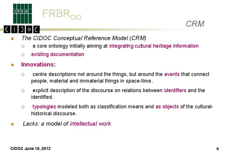FRBROO n The CIDOC Conceptual Reference Model (CRM) ¡ ¡ n n CRM a