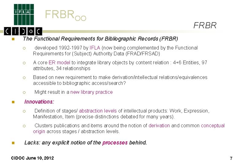 FRBROO n The Functional Requirements for Bibliographic Records (FRBR) ¡ developed 1992 -1997 by