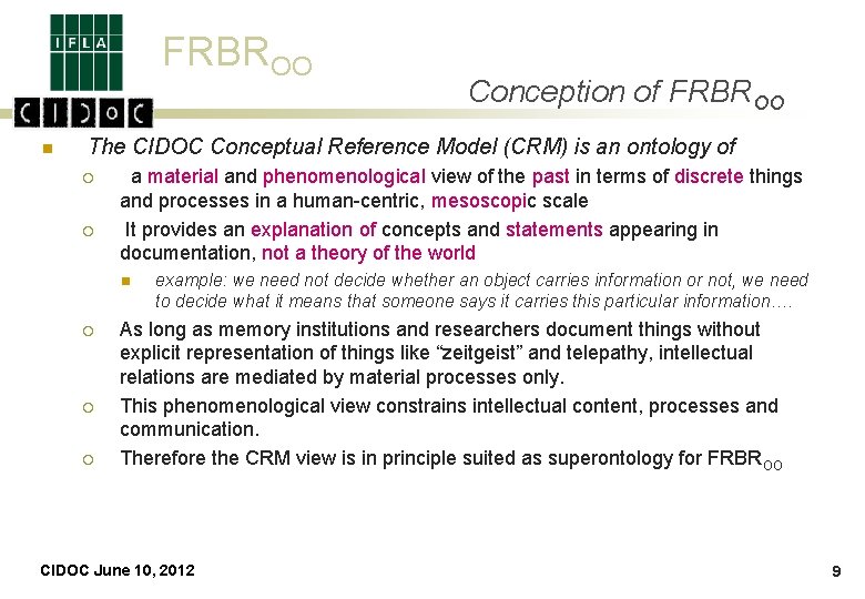 FRBROO n Conception of FRBROO The CIDOC Conceptual Reference Model (CRM) is an ontology