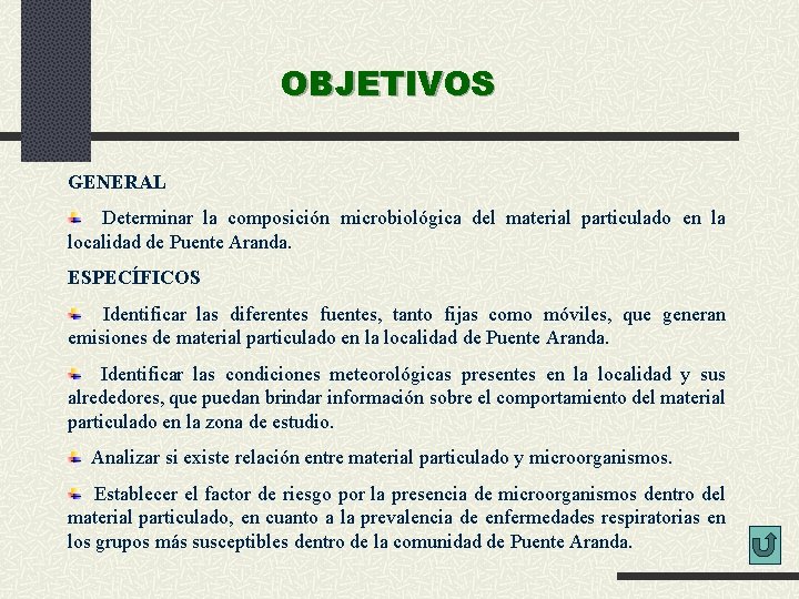 OBJETIVOS GENERAL Determinar la composición microbiológica del material particulado en la localidad de Puente
