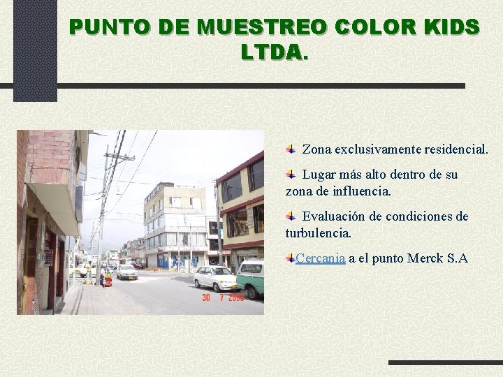 PUNTO DE MUESTREO COLOR KIDS LTDA. Zona exclusivamente residencial. Lugar más alto dentro de