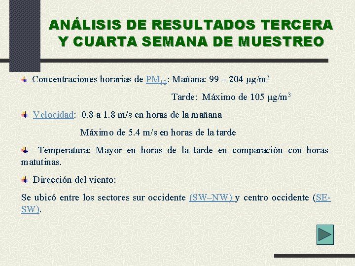 ANÁLISIS DE RESULTADOS TERCERA Y CUARTA SEMANA DE MUESTREO Concentraciones horarias de PM 10: