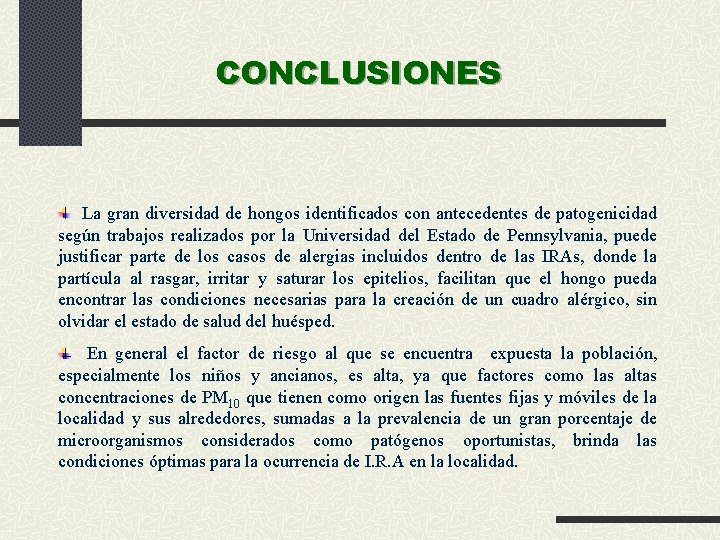 CONCLUSIONES La gran diversidad de hongos identificados con antecedentes de patogenicidad según trabajos realizados