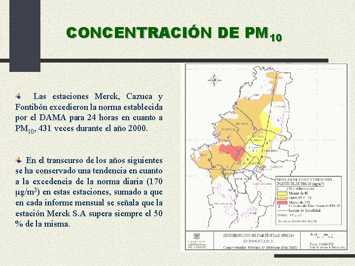 CONCENTRACIÓN DE PM 10 Las estaciones Merck, Cazuca y Fontibón excedieron la norma establecida