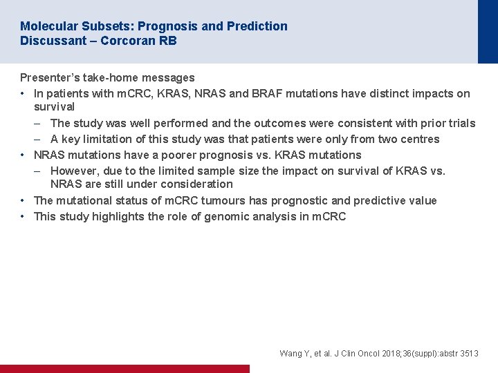 Molecular Subsets: Prognosis and Prediction Discussant – Corcoran RB Presenter’s take-home messages • In