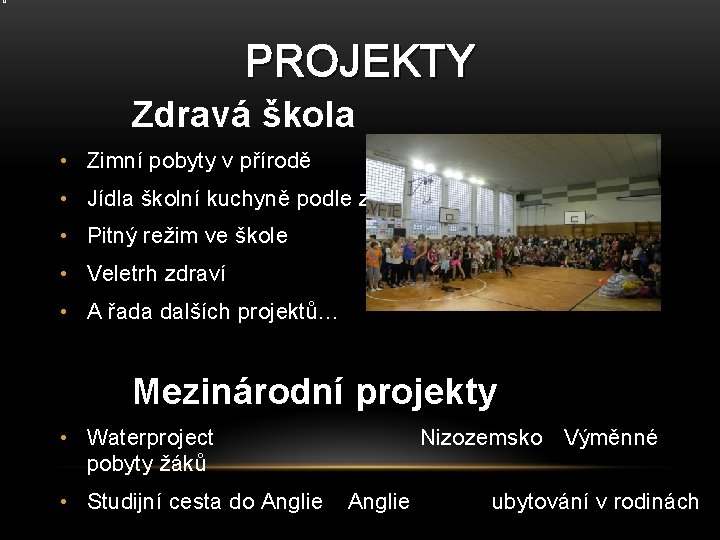 o PROJEKTY Zdravá škola • Zimní pobyty v přírodě • Jídla školní kuchyně podle