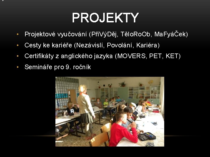 D PROJEKTY • Projektové vyučování (Při. VýDěj, Tělo. Ro. Ob, Ma. FyáČek) • Cesty