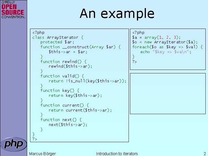 An example <? php class Array. Iterator { protected $ar; function __construct(Array $ar) {