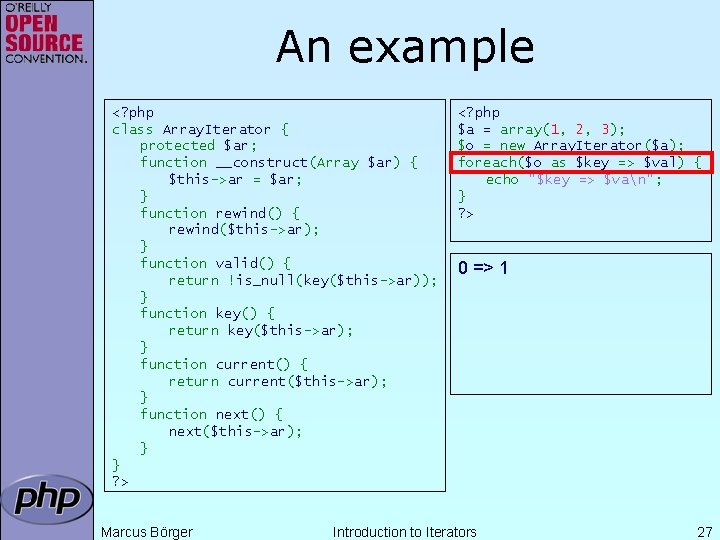 An example <? php class Array. Iterator { protected $ar; function __construct(Array $ar) {