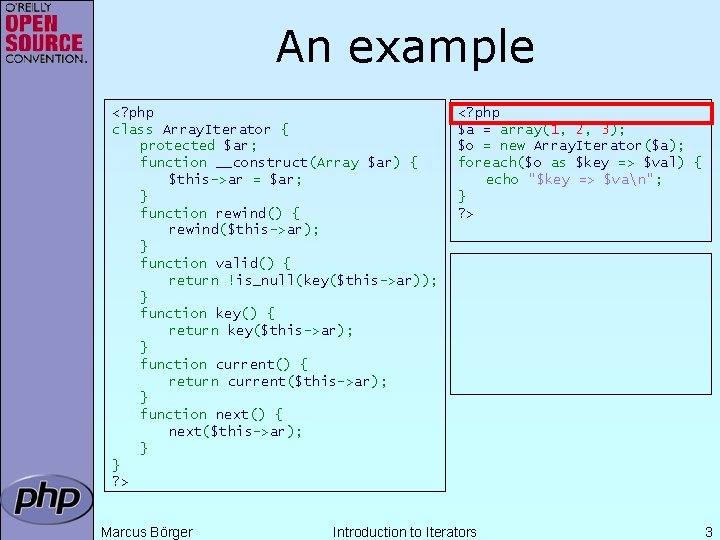 An example <? php class Array. Iterator { protected $ar; function __construct(Array $ar) {