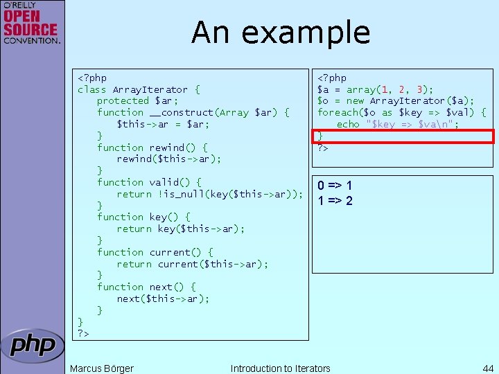 An example <? php class Array. Iterator { protected $ar; function __construct(Array $ar) {