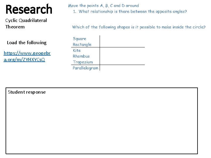 Research Cyclic Quadrilateral Theorem Load the following https: //www. geogebr a. org/m/ZYHXYCs. Q Student