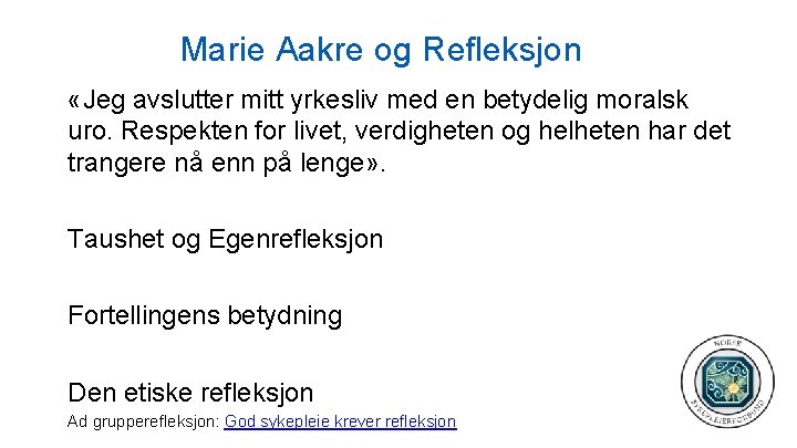 Marie Aakre og Refleksjon «Jeg avslutter mitt yrkesliv med en betydelig moralsk uro. Respekten