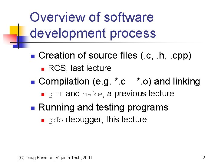 Overview of software development process n Creation of source files (. c, . h,