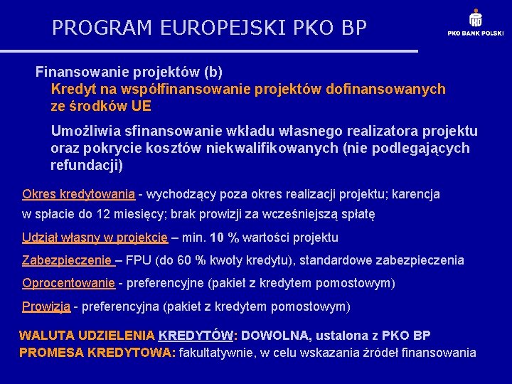 PROGRAM EUROPEJSKI PKO BP Finansowanie projektów (b) Kredyt na współfinansowanie projektów dofinansowanych ze środków