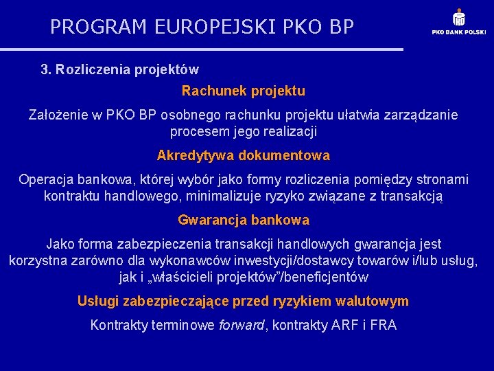 PROGRAM EUROPEJSKI PKO BP 3. Rozliczenia projektów Rachunek projektu Założenie w PKO BP osobnego